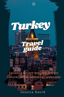 Travel Guide To Turkey 2024: Unveiling Ancient ... B0CD13DBXD Book Cover