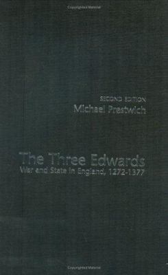 The Three Edwards: War and State in England 127... 0415303087 Book Cover