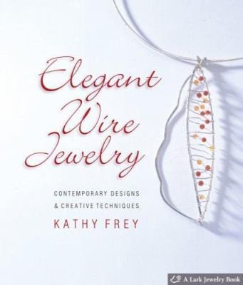 Elegant Wire Jewelry: Contemporary Designs & Cr... 1579909086 Book Cover