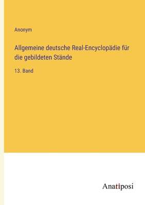 Allgemeine deutsche Real-Encyclopädie für die g... [German] 3382031841 Book Cover
