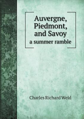 Auvergne, Piedmont, and Savoy a summer ramble 551862056X Book Cover