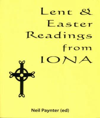 Lent & Easter Readings from Iona 1901557626 Book Cover