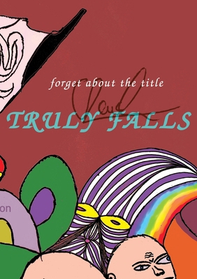 Truly Falls: forget about the title 3347605020 Book Cover