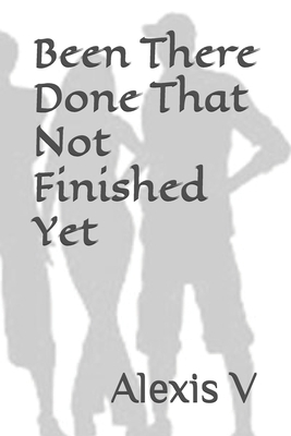 Been There Done That Not Finished Yet B0D9NJML5V Book Cover