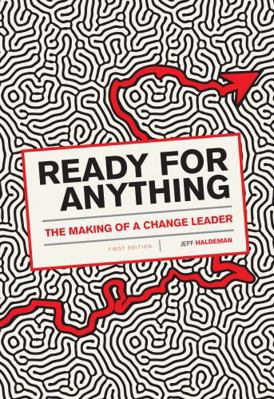 Ready for Anything: The Making of A Change Leader 1516505204 Book Cover