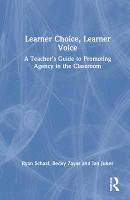 Learner Choice, Learner Voice: A Teacher's Guid... 0367567911 Book Cover