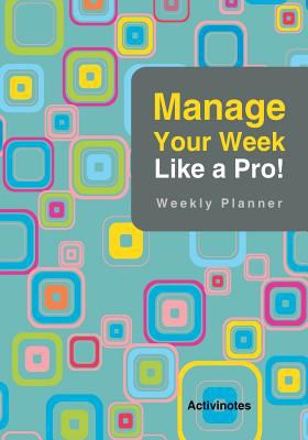 Manage Your Week Like a Pro: Weekly Planner 1683216083 Book Cover