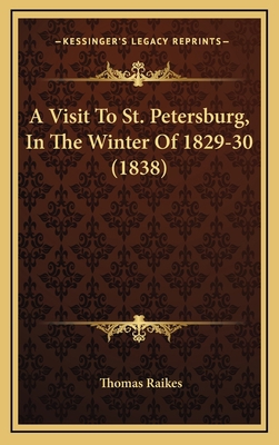 A Visit to St. Petersburg, in the Winter of 182... 1164790579 Book Cover