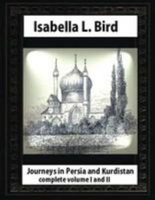 Journeys in Persia and Kurdistan, by Isabella L... 1530880432 Book Cover