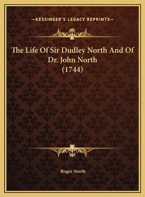 The Life Of Sir Dudley North And Of Dr. John No... 1169761240 Book Cover