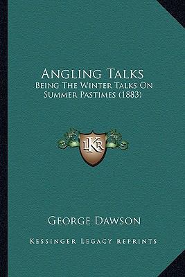 Angling Talks: Being The Winter Talks On Summer... 1165303612 Book Cover