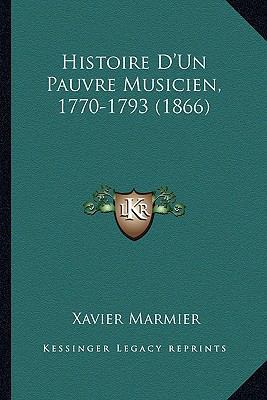 Histoire D'Un Pauvre Musicien, 1770-1793 (1866) [French] 1166774317 Book Cover