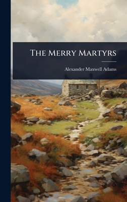 The Merry Martyrs 1024846202 Book Cover