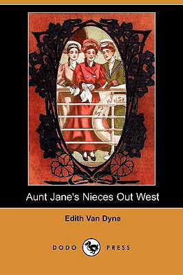 Aunt Jane's Nieces Out West (Dodo Press) 1409919803 Book Cover