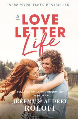 A Love Letter Life: Pursue Creatively. Date Int... 0310353629 Book Cover