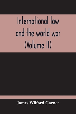 International Law And The World War (Volume II) 9354213855 Book Cover