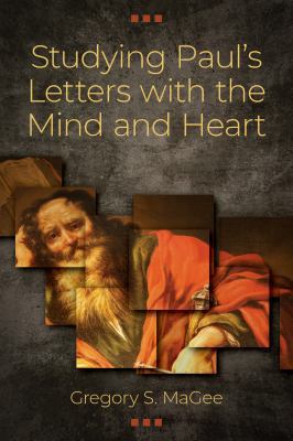 Studying Paul's Letters with the Mind and Heart 0825444721 Book Cover