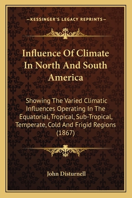 Influence Of Climate In North And South America... 1164920111 Book Cover