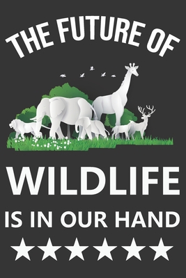 The Future Of Wildlife Is In Our Hand: World Wi... B084Z1HFFG Book Cover