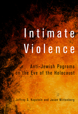Intimate Violence: Anti-Jewish Pogroms on the E... 1501785028 Book Cover
