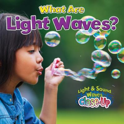 What Are Light Waves? 0778705196 Book Cover