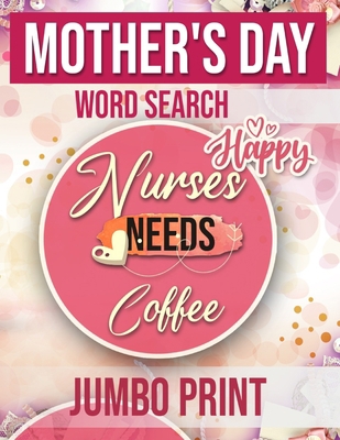 Mother's Day Word Search: Nurse Needs A Coffee ... [Large Print] B087SM3TJ8 Book Cover