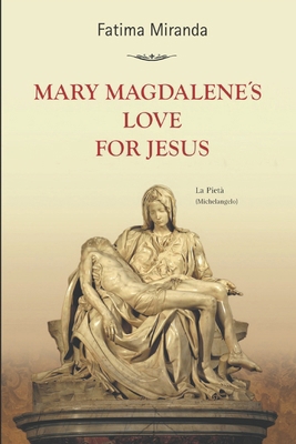 Mary Magdalene's Love For Jesus 1973220172 Book Cover