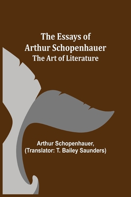 The Essays Of Arthur Schopenhauer; The Art Of L... 9354944388 Book Cover