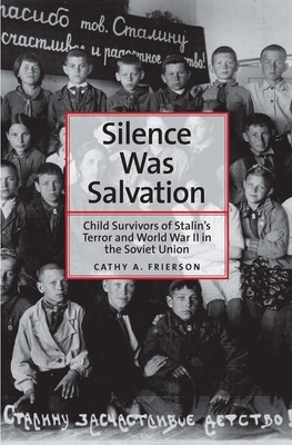 Silence Was Salvation: Child Survivors of Stali... 0300179456 Book Cover