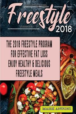 Freestyle 2018 Cookbook: The 2018 Freestyle Program for Effective Fat Loss- Enjoy Healthy & Delicious Freestyle Meals 1727695267 Book Cover