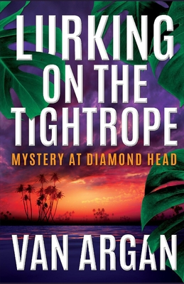 Lurking on the Tightrope: Mystery at Diamond Head 1691689122 Book Cover