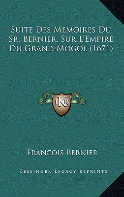 Suite Des Memoires Du Sr. Bernier, Sur L'Empire... [French] 116610334X Book Cover