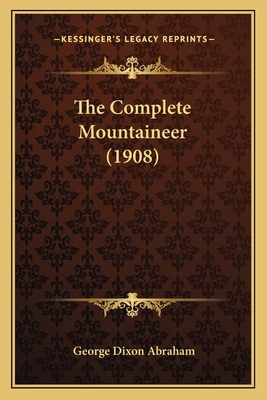The Complete Mountaineer (1908) 116724415X Book Cover