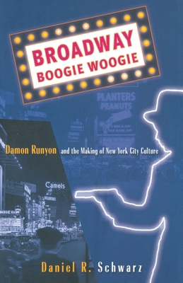 Broadway Boogie Woogie: Damon Runyon and the Ma... 1349386995 Book Cover