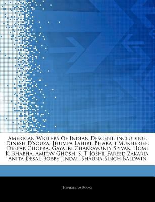 Paperback American Writers of Indian Descent, Including : Dinesh D'souza, Jhumpa Lahiri, Bharati Mukherjee, Deepak Chopra, Gayatri Chakravorty Spivak, Homi K. Bh Book
