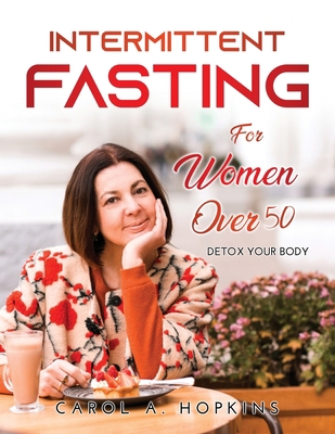 Intermittent Fasting for Women Over 50: Detox y... 5582769900 Book Cover