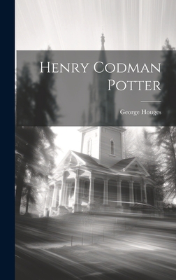 Henry Codman Potter 1020935030 Book Cover