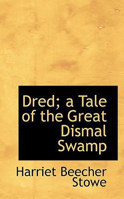 Dred; A Tale of the Great Dismal Swamp 1116911558 Book Cover