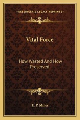 Vital Force: How Wasted And How Preserved 1163258601 Book Cover