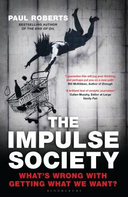 The Impulse Society: What's Wrong With Getting ... 1408851601 Book Cover