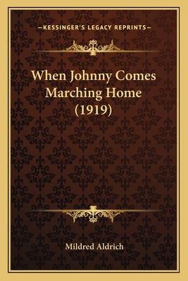 When Johnny Comes Marching Home (1919) 1166183491 Book Cover
