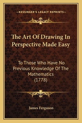 The Art Of Drawing In Perspective Made Easy: To... 1165080869 Book Cover