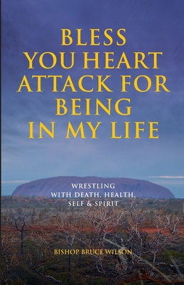 Bless You Heart Attack: For Being in My Life 0648566145 Book Cover