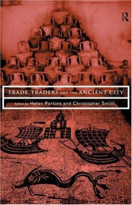Trade, Traders and the Ancient City 0415165172 Book Cover