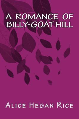 A Romance of Billy-Goat Hill 1535264357 Book Cover