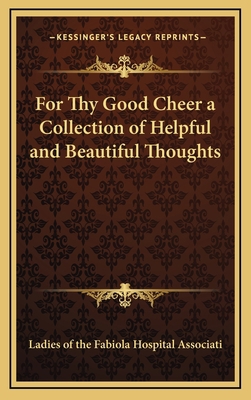 For Thy Good Cheer a Collection of Helpful and ... 1163323896 Book Cover