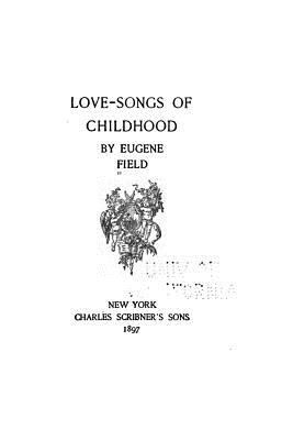 Love-songs of Childhood 1530622719 Book Cover