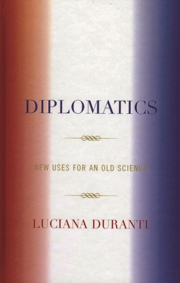 Diplomatics: New Uses for an Old Science 0810835282 Book Cover