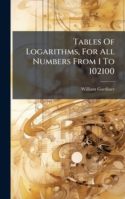 Tables Of Logarithms, For All Numbers From 1 To... 102432608X Book Cover
