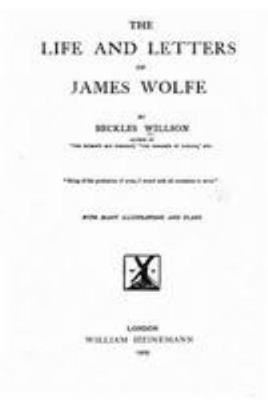 The life and letters of James Wolfe 1530867940 Book Cover